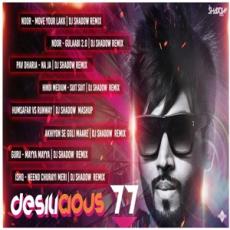 Desilicious 77 - DJ Shadow Dubai
