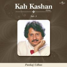 Kah Kashan Vol.  ( Live ) Pankaj Udhas 