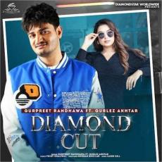 Diamond Cut - Gurpreet Randhawa Ft. Gurlez Akhtar